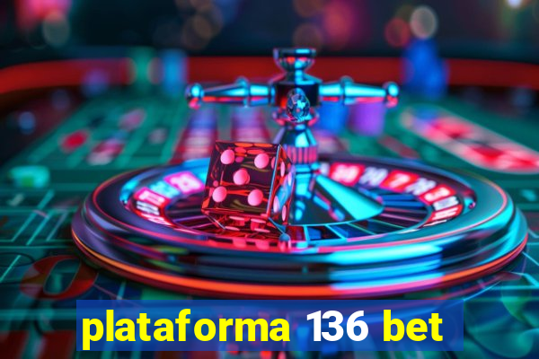 plataforma 136 bet